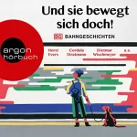 Horst Evers, Dietmar Wischmeyer: Und sie bewegt sich doch!: Bahngeschichten
