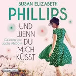 Susan Elizabeth Phillips, Claudia Geng - Übersetzer: Und wenn du mich küsst: Die Chicago-Stars-Romane 9