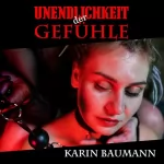 Karin Baumann: Unendlichkeit der Gefühle: 