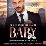 C. R. Scott: Ungeahnte Folgen mit Mr. Icecold: Boston Billionaire Baby
