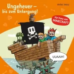Heiko Wolz: Ungeheuer – bis zum Untergang!: Minecraft 4