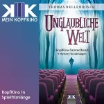 Thomas Dellenbusch: Unglaubliche Welt: 4 geheimnisvolle Erzählungen