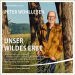 Peter Wohlleben: Unser wildes Erbe: Wie Instinkte uns steuern und was das für unsere Zukunft bedeutet – faszinierende Einsichten für ein Leben im Einklang mit der Natur