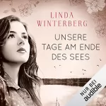 Linda Winterberg: Unsere Tage am Ende des Sees: 