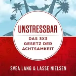 Svea Lang, Lasse Nielsen: Unstressbar: Das 3x3 Gesetz der Achtsamkeit