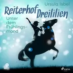 Ursula Isbel: Unter dem Frühlingsmond: Reiterhof Dreililien 9