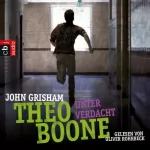 John Grisham, Imke Walsh-Araya - Übersetzer: Unter Verdacht: Theo Boone 3