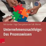 Ingo Claus, Nils Koerber: Unternehmensnachfolge - Das Prozesswissen: 