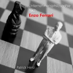 Patrick Henz: Unternehmensphilosophie nach Enzo Ferrari: Vom Motorsport zu Management