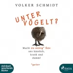 Volker Schmidt: Untervögelt: 