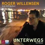 Roger Willemsen: Unterwegs: Vom Reisen