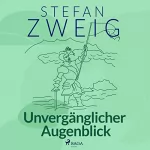 Stefan Zweig: Unvergänglicher Augenblick: 