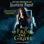 Jeaniene Frost: Up from the Grave: Night Huntress, Book 7