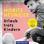 Moritz Neumeier: Urlaub trotz Kindern: 