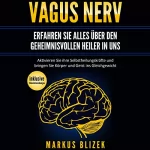 Markus Blizek: Vagus Nerv - Erfahren Sie alles über den geheimnisvollen Heiler in uns: Aktivieren Sie ihre Selbstheilungskräfte und bringen Sie Körper und Geist ins Gleichgewicht