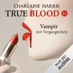 Charlaine Harris: Vampir mit Vergangenheit: True Blood 11