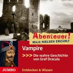 Maja Nielsen: Vampire - Die wahre Geschichte von Graf Dracula: Abenteuer! Maja Nielsen erzählt 8