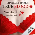 Charlaine Harris: Vampire schlafen fest: True Blood 7