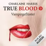 Charlaine Harris: Vampirgeflüster: True Blood 9