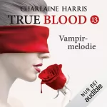 Charlaine Harris: Vampirmelodie: True Blood 13
