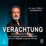 Dr. Pablo Hagemeyer: Verachtung: Der nette Narzissmus-Doc erklärt, wie bösartiger Narzissmus entsteht und wir dagegen vorgehen können