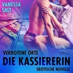 Vanessa Salt: Verbotene Orte - Die Kassiererin: Erotische Novelle