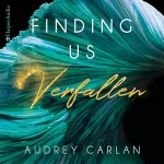 Audrey Carlan: Verfallen: Finding us 1
