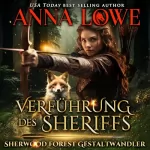 Anna Lowe: Verführung des Sheriffs: Sherwood Forest Gestaltwandler 1