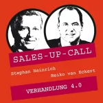 Stephan Heinrich, Heiko van Eckert: Verhandlung 4.0: Sales-up-Call