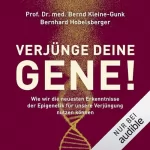 Prof. Dr. med. Bernd Kleine-Gunk, Bernhard Hobelsberger: Verjünge deine Gene!: Wie wir die neuesten Erkenntnisse der Epigenetik für unsere Verjüngung nutzen können