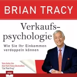 Brian Tracy: Verkaufspsychologie: Wie Sie Ihr Einkommen verdoppeln können