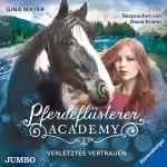 Gina Mayer: Verletztes Vertrauen: Pferdeflüsterer-Academy 4