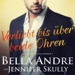 Bella Andre, Jennifer Skully: Verliebt bis über beide Ohren: Die Maverick Milliardäre 1