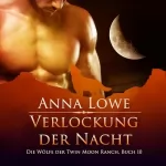 Anna Lowe: Verlockung der Nacht: Die Wölfe der Twin Moon Ranch 10
