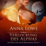 Anna Lowe: Verlockung des Alphas: Die Wölfe der Twin Moon Ranch 3