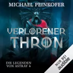 Michael Peinkofer: Verlorener Thron: Die Legenden von Astray 4