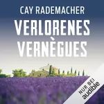 Cay Rademacher: Verlorenes Vernègus. Ein Provence-Krimi: Capitaine Roger Blanc 7