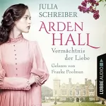 Julia Schreiber: Vermächtnis der Liebe: Arden-Hall-Saga 1