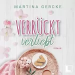 Martina Gercke: Verrückt verliebt: 