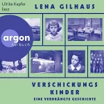 Lena Gilhaus: Verschickungskinder: Eine verdrängte Geschichte