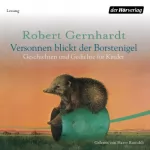 Robert Gernhardt: Versonnen blickt der Borstenigel: Geschichten und Gedichte für Kinder