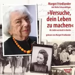 Margot Friedlander, Malin Schwerdtfeger: Versuche, dein Leben zu machen: Als Jüdin versteckt in Berlin