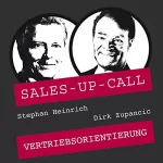 Stephan Heinrich, Dirk Zupancic: Vertriebsorientierung: Sales-up-Call