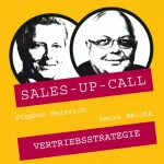 Stephan Heinrich, Heinz Meloth: Vertriebsstrategie: Sales-up-Call