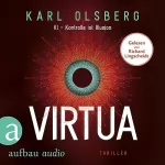 Karl Olsberg: Virtua: KI - Kontrolle ist Illusion