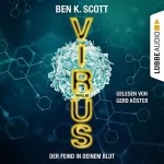 Ben K. Scott: Virus - Der Feind in deinem Blut: 