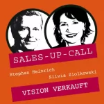 Stephan Heinrich, Silvia Ziolkowski: Vision verkauft: Sales-up-Call