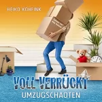 Heiko Kohfink: Voll verrückt - Umzugschaoten: Voll-Chaoten 3