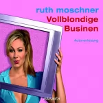 Ruth Moschner: Vollblondige Businen: 