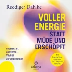 Ruediger Dahlke: Voller Energie statt müde und erschöpft: Lebenskraft aktivieren – Vitalität zurückgewinnen - Mit 7-Tage-Energiekur
